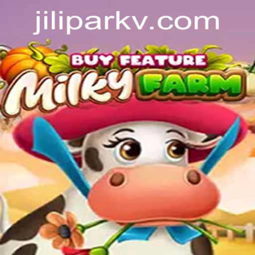 Discover the Enchanting World of MilkyFarmBuyFeature: A Jilipark Adventure